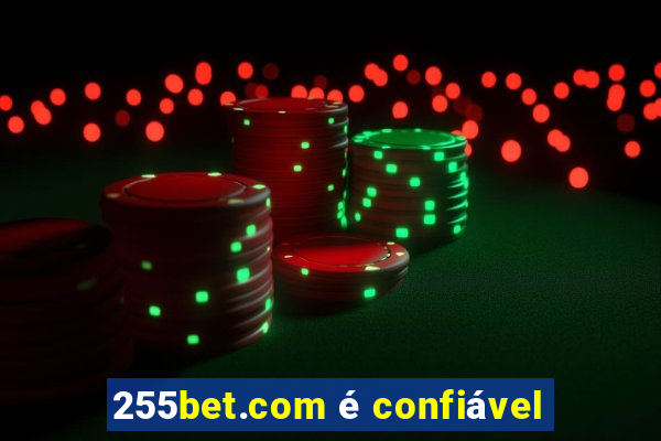 255bet.com é confiável